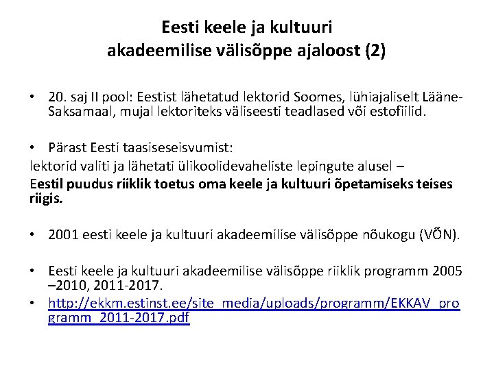 Eesti keele ja kultuuri akadeemilise välisõppe ajaloost (2) • 20. saj II pool: Eestist