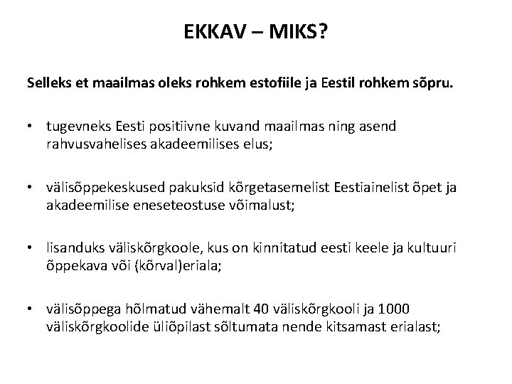 EKKAV – MIKS? Selleks et maailmas oleks rohkem estofiile ja Eestil rohkem sõpru. •