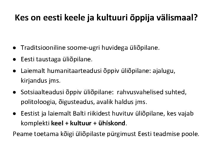 Kes on eesti keele ja kultuuri õppija välismaal? Traditsiooniline soome-ugri huvidega üliõpilane. Eesti taustaga
