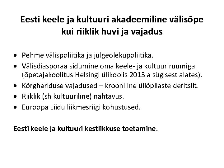 Eesti keele ja kultuuri akadeemiline välisõpe kui riiklik huvi ja vajadus Pehme välispoliitika ja