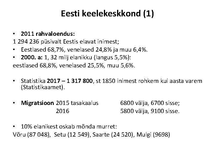 Eesti keelekeskkond (1) • 2011 rahvaloendus: 1 294 236 püsivalt Eestis elavat inimest; •