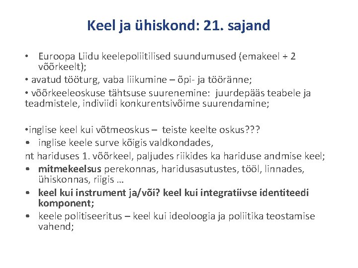 Keel ja ühiskond: 21. sajand • Euroopa Liidu keelepoliitilised suundumused (emakeel + 2 võõrkeelt);