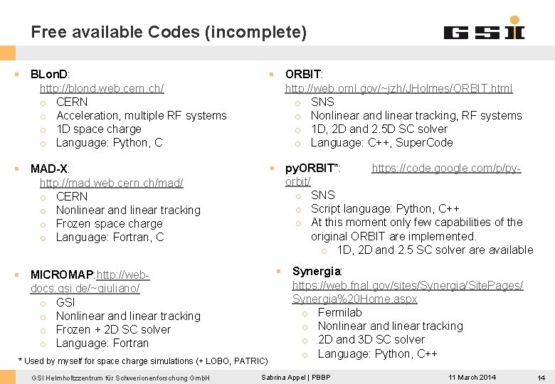 Free available Codes (incomplete) § BLon. D: http: //blond. web. cern. ch/ o CERN