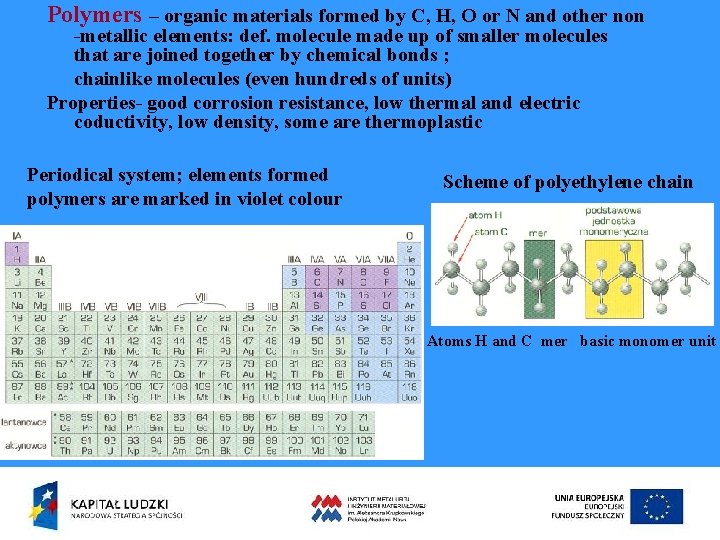 Polymers – organic materials formed by C, H, O or N and other non