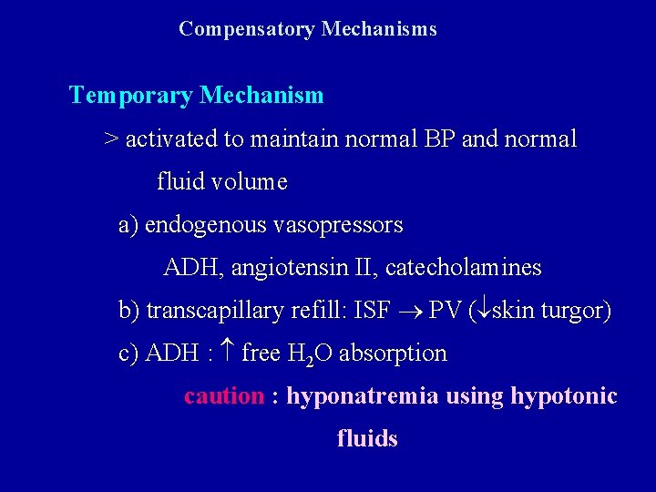Compensatory Mechanisms Temporary Mechanism > activated to maintain normal BP and normal fluid volume