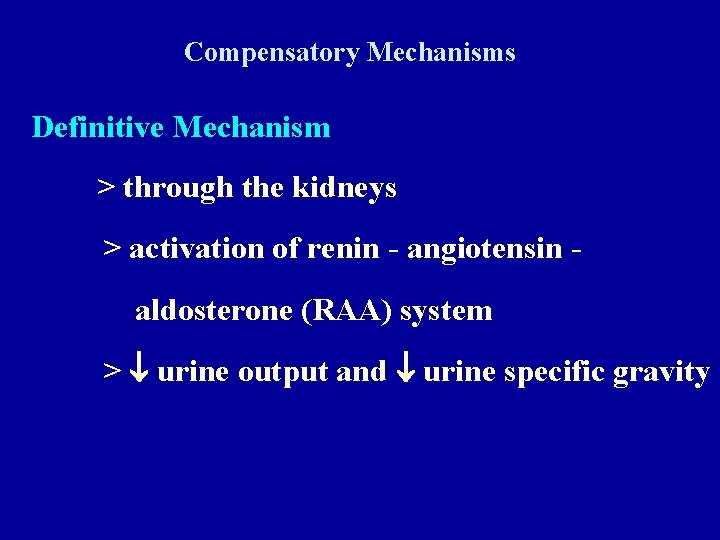 Compensatory Mechanisms Definitive Mechanism > through the kidneys > activation of renin - angiotensin
