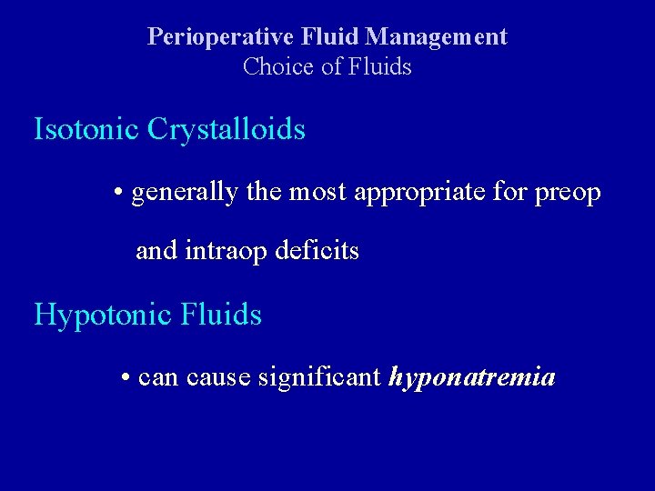 Perioperative Fluid Management Choice of Fluids Isotonic Crystalloids • generally the most appropriate for