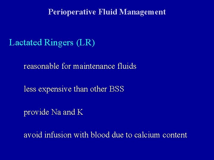 Perioperative Fluid Management Lactated Ringers (LR) reasonable for maintenance fluids less expensive than other