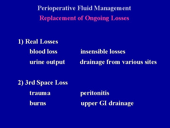 Perioperative Fluid Management Replacement of Ongoing Losses 1) Real Losses blood loss urine output