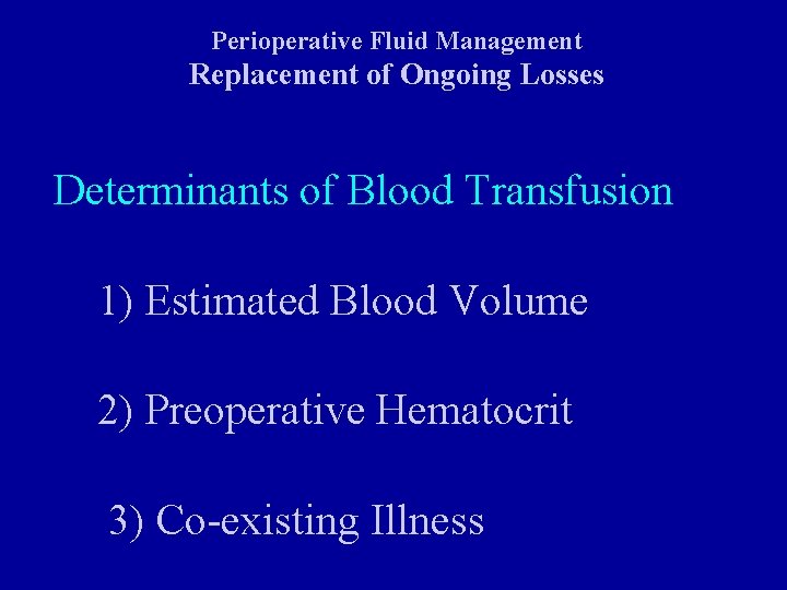 Perioperative Fluid Management Replacement of Ongoing Losses Determinants of Blood Transfusion 1) Estimated Blood