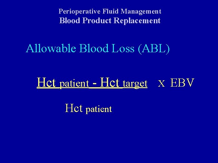Perioperative Fluid Management Blood Product Replacement Allowable Blood Loss (ABL) Hct patient - Hct