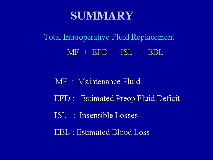 SUMMARY Total Intraoperative Fluid Replacement MF + EFD + ISL + EBL MF :
