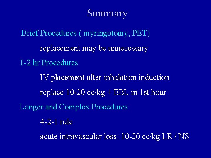 Summary Brief Procedures ( myringotomy, PET) replacement may be unnecessary 1 -2 hr Procedures