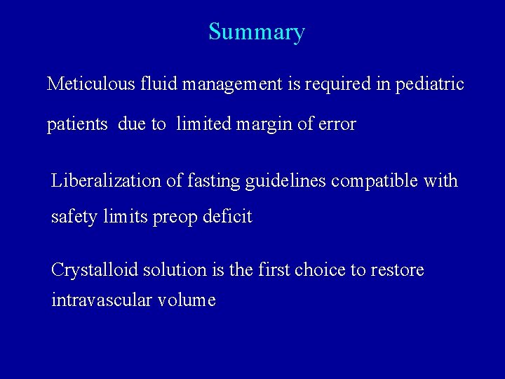 Summary Meticulous fluid management is required in pediatric patients due to limited margin of