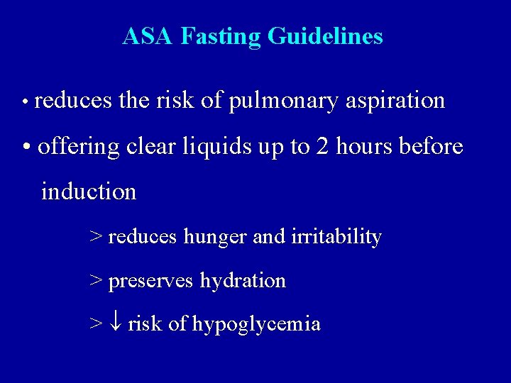 ASA Fasting Guidelines • reduces the risk of pulmonary aspiration • offering clear liquids