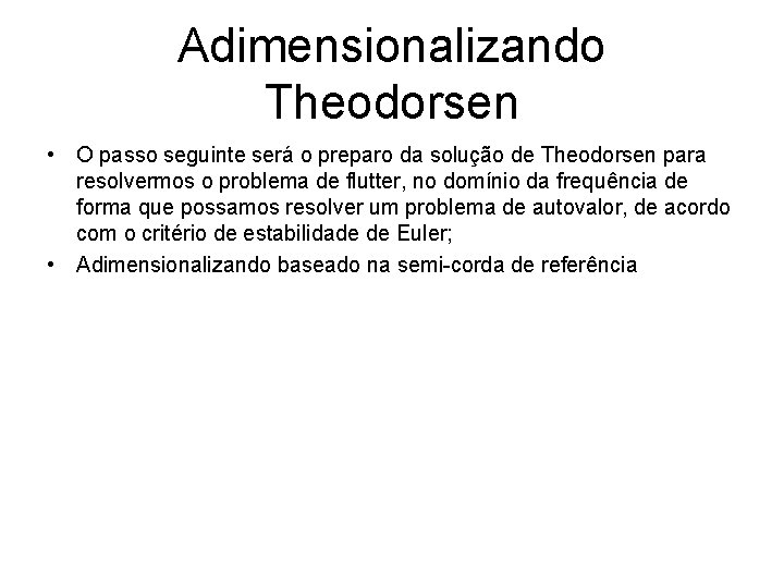 Adimensionalizando Theodorsen • O passo seguinte será o preparo da solução de Theodorsen para