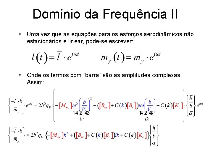 Domínio da Frequência II • Uma vez que as equações para os esforços aerodinâmicos