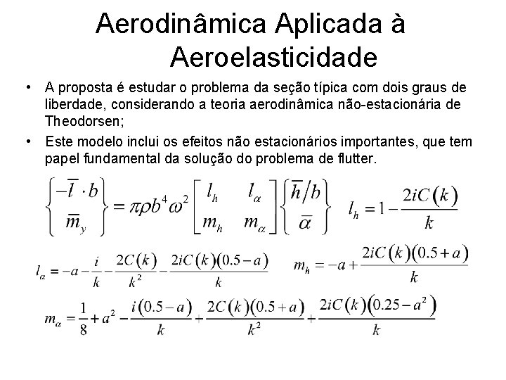 Aerodinâmica Aplicada à Aeroelasticidade • A proposta é estudar o problema da seção típica