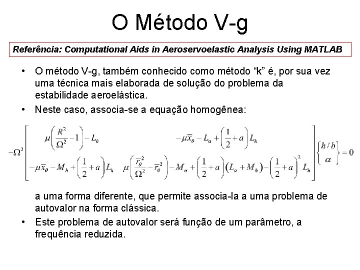 O Método V-g Referência: Computational Aids in Aeroservoelastic Analysis Using MATLAB • O método