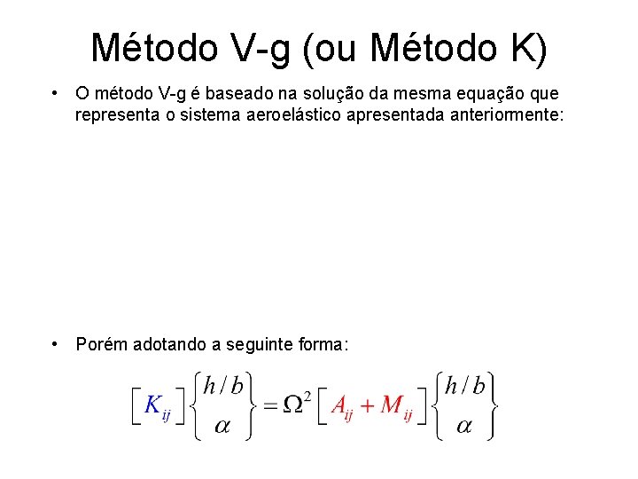 Método V-g (ou Método K) • O método V-g é baseado na solução da