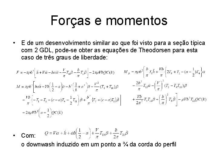 Forças e momentos • E de um desenvolvimento similar ao que foi visto para