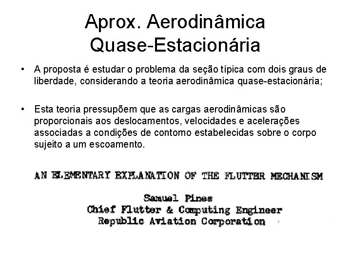 Aprox. Aerodinâmica Quase-Estacionária • A proposta é estudar o problema da seção típica com