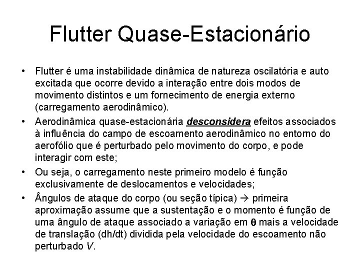 Flutter Quase-Estacionário • Flutter é uma instabilidade dinâmica de natureza oscilatória e auto excitada