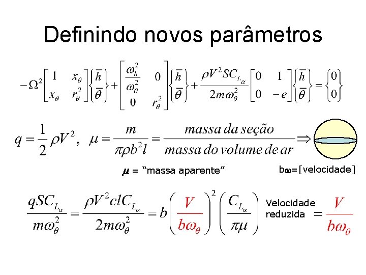 Definindo novos parâmetros m = “massa aparente” bw=[velocidade] Velocidade reduzida 