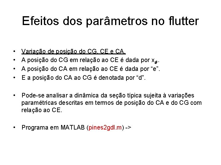 Efeitos dos parâmetros no flutter • • Variação de posição do CG, CE e