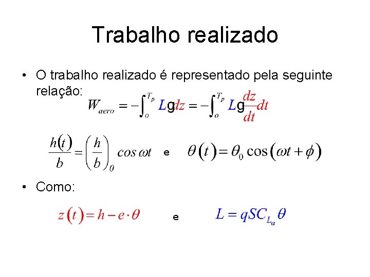 Trabalho realizado • O trabalho realizado é representado pela seguinte relação: e • Como: