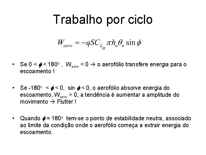 Trabalho por ciclo • Se 0 < f < 180 o , Waero <