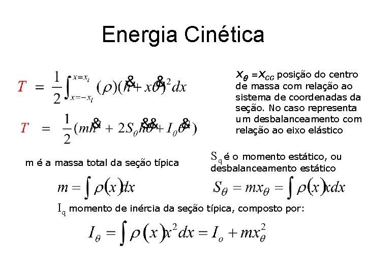 Energia Cinética Xq =XCG posição do centro de massa com relação ao sistema de