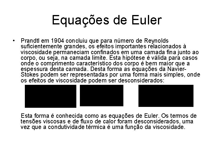 Equações de Euler • Prandtl em 1904 concluiu que para número de Reynolds suficientemente