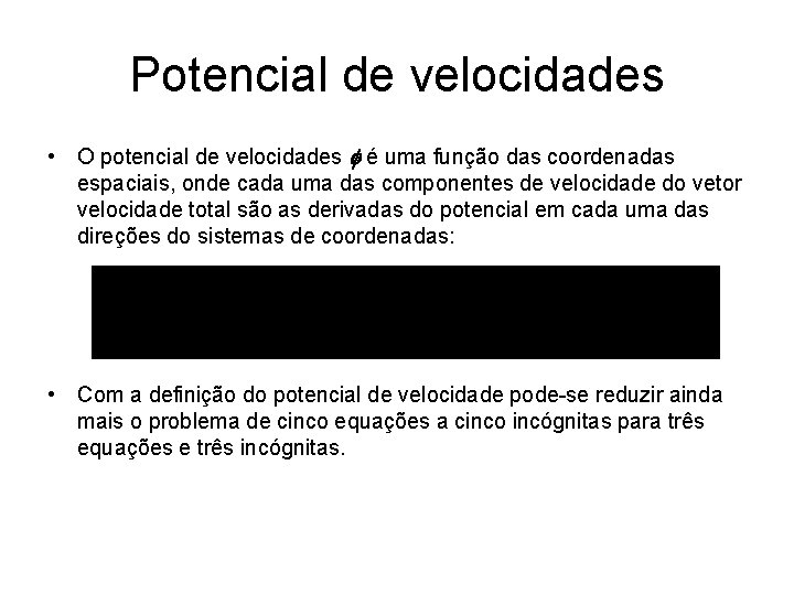 Potencial de velocidades • O potencial de velocidades f é uma função das coordenadas