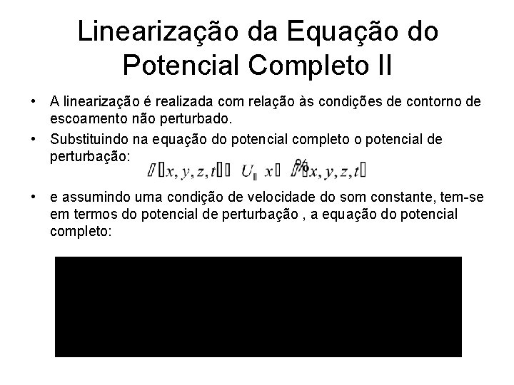 Linearização da Equação do Potencial Completo II • A linearização é realizada com relação