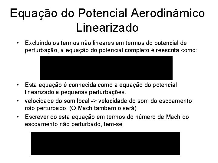 Equação do Potencial Aerodinâmico Linearizado • Excluindo os termos não lineares em termos do