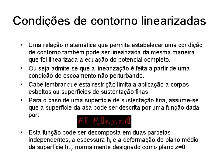Condições de contorno linearizadas • Uma relação matemática que permite estabelecer uma condição de