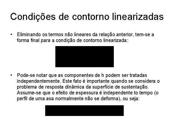 Condições de contorno linearizadas • Eliminando os termos não lineares da relação anterior, tem-se