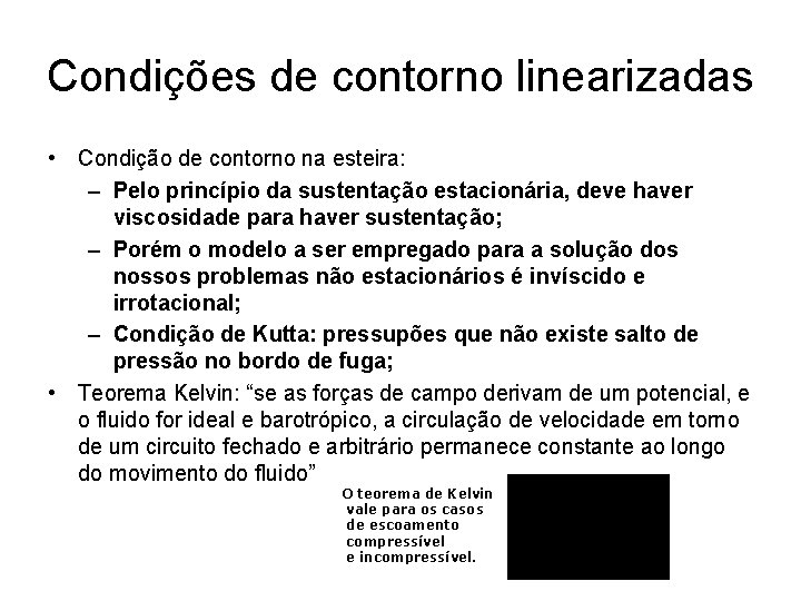 Condições de contorno linearizadas • Condição de contorno na esteira: – Pelo princípio da