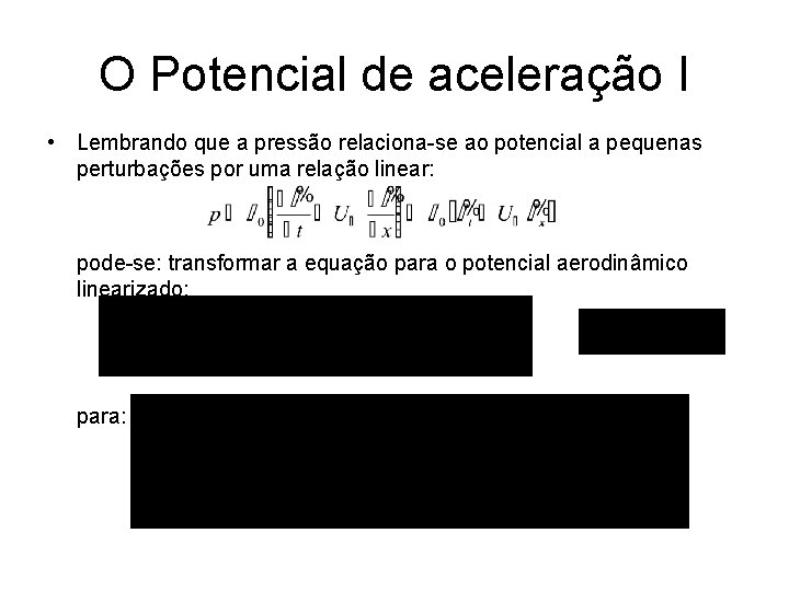 O Potencial de aceleração I • Lembrando que a pressão relaciona-se ao potencial a