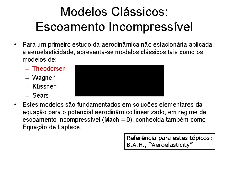 Modelos Clássicos: Escoamento Incompressível • Para um primeiro estudo da aerodinâmica não estacionária aplicada