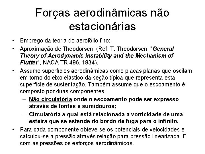 Forças aerodinâmicas não estacionárias • Emprego da teoria do aerofólio fino; • Aproximação de
