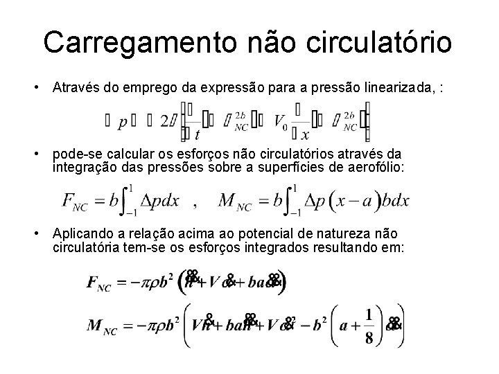 Carregamento não circulatório • Através do emprego da expressão para a pressão linearizada, :