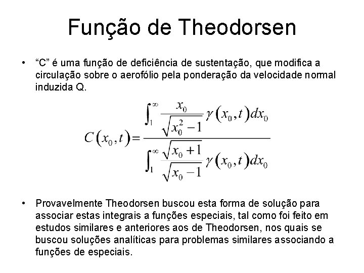Função de Theodorsen • “C” é uma função de deficiência de sustentação, que modifica