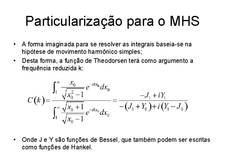 Particularização para o MHS • A forma imaginada para se resolver as integrais baseia-se