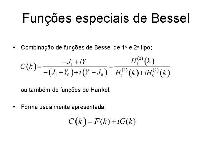 Funções especiais de Bessel • Combinação de funções de Bessel de 1 o e