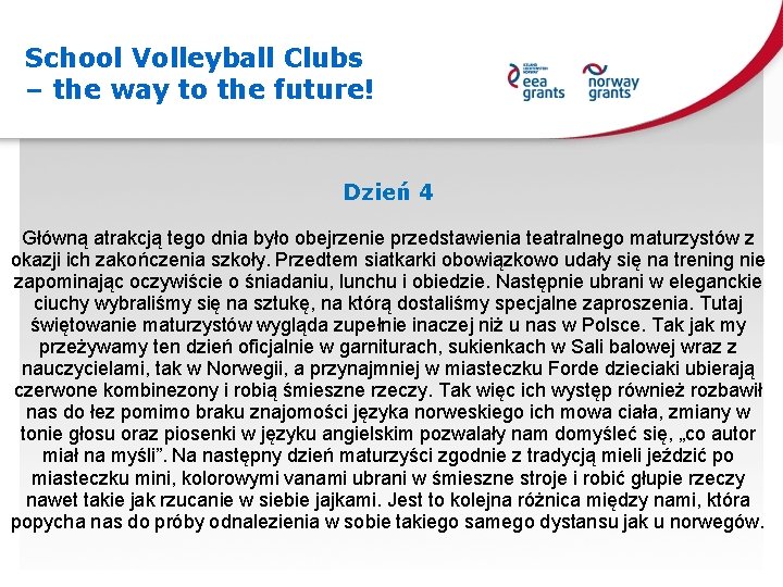 School Volleyball Clubs – the way to the future! Dzień 4 Główną atrakcją tego