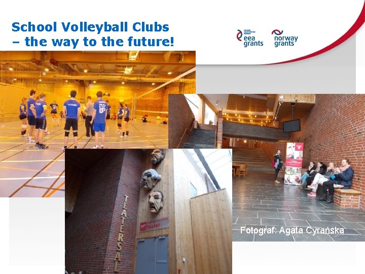 School Volleyball Clubs – the way to the future! Fotograf: Agata Cyrańska 