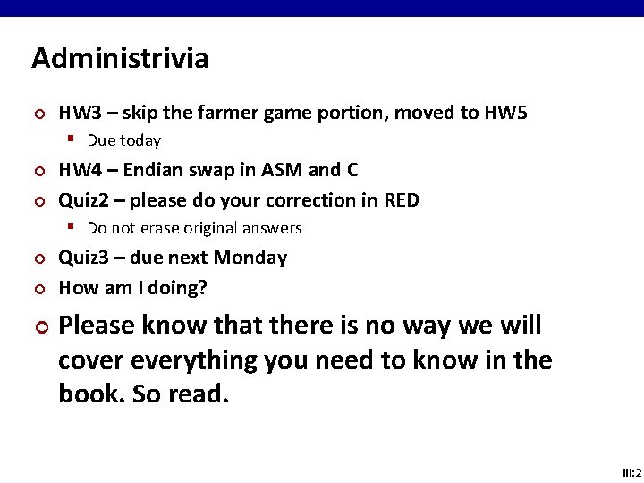 Administrivia ¢ HW 3 – skip the farmer game portion, moved to HW 5