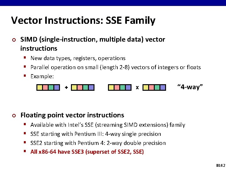 Vector Instructions: SSE Family ¢ SIMD (single-instruction, multiple data) vector instructions § New data